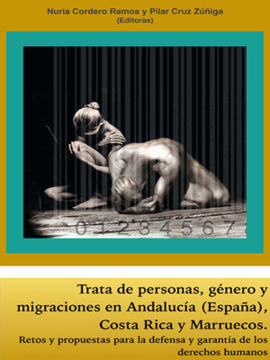 cover image of Trata de personas, género y migraciones en Andalucía (España), Costa Rica y Marruecos.Retos y propuestas para la defensa y garantía de los derechos humanos